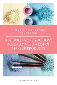 5 Makeup Hacks for Traveling That Will Prove You Don't Actually Need a Lot of Makeup Products
