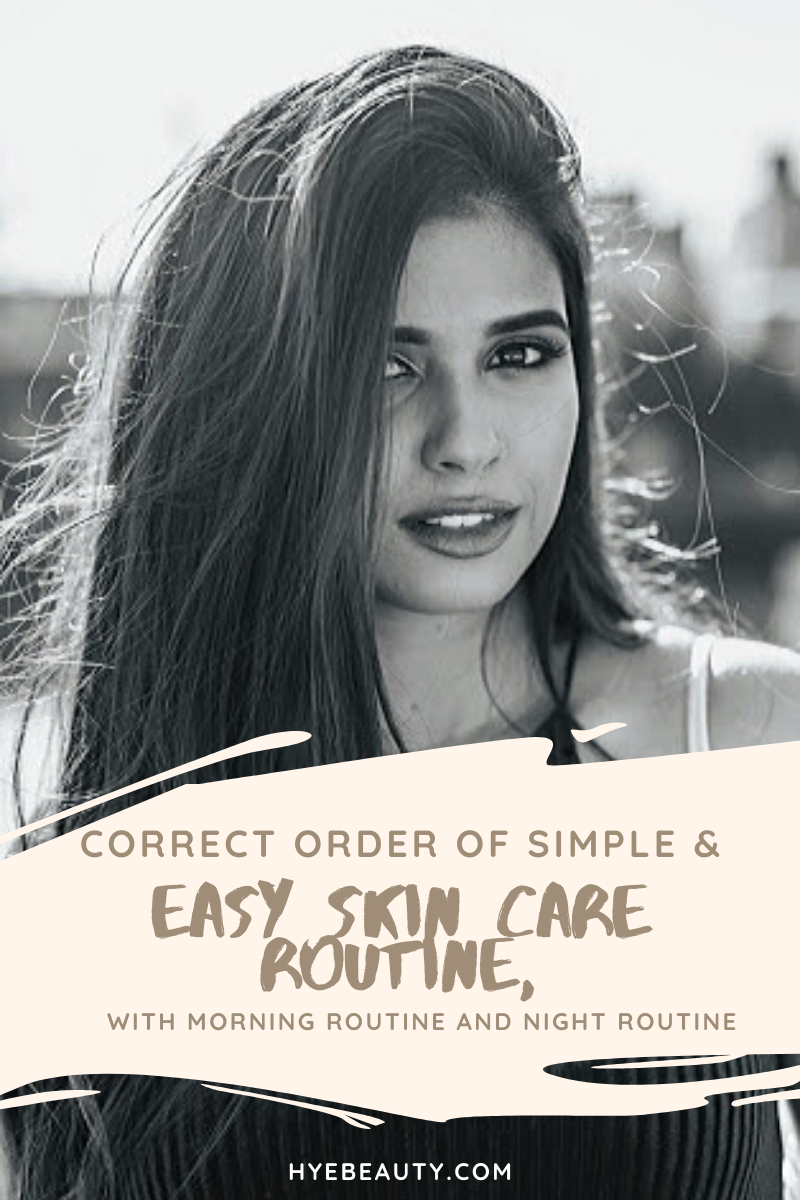 Correct Order of Simple & Easy Skin Care Routine, with Morning Routine and Night Routine