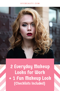 2 Everyday Makeup Looks for Work + 1 Fun Makeup Look (Checklists Included)