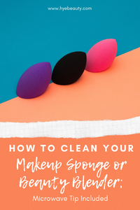 How to Clean Your Makeup Sponge or Beauty Blender; Microwave Tip Included
