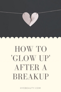 How to 'Glow Up' After a Breakup
