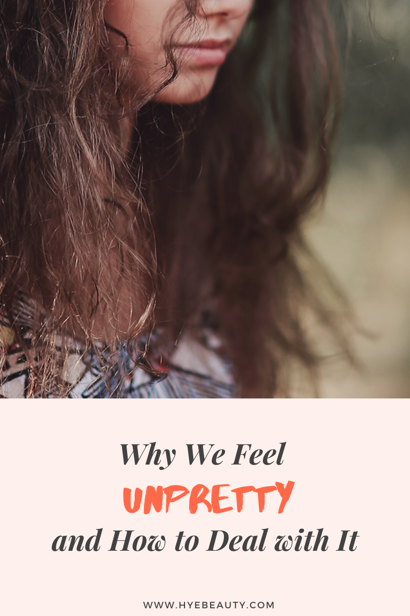 Why We Feel Unpretty and How to Deal with It