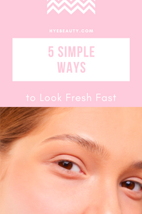 5 Simple Ways to Look Fresh Fast